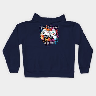 I paused my game to be here Kids Hoodie